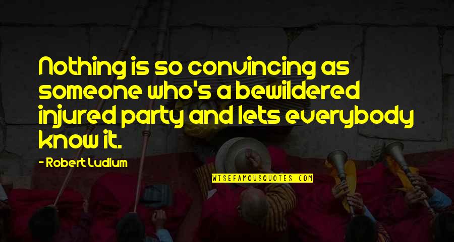 Maghreb Region Quotes By Robert Ludlum: Nothing is so convincing as someone who's a Maghreb Region Quotes By Robert Ludlum: Nothing is so convincing as someone who's a