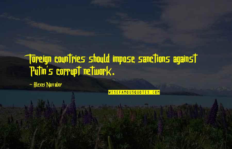 Maghsoodlou Quotes By Alexei Navalny: Foreign countries should impose sanctions against Putin's corrupt