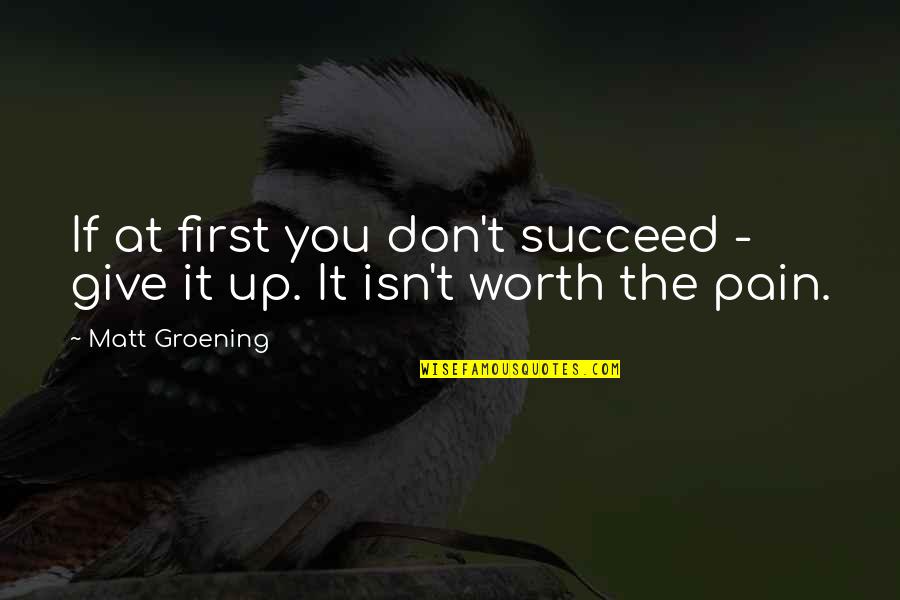 Magi Ka Vidurine Quotes By Matt Groening: If at first you don't succeed - give