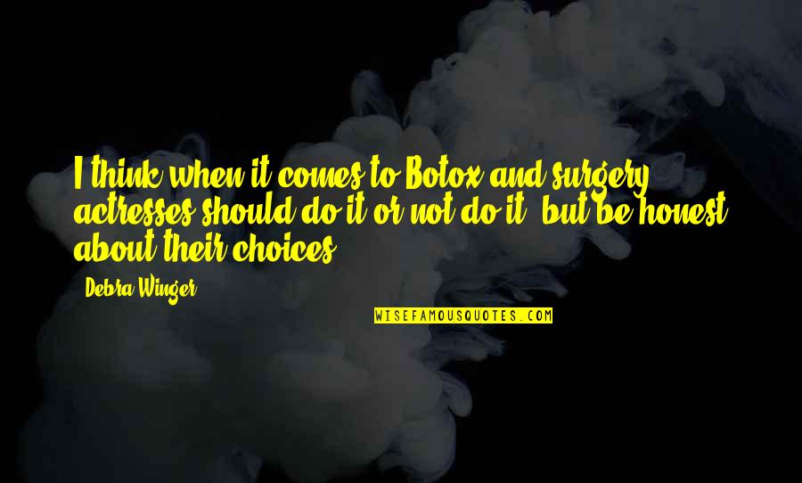 Magians Talking Quotes By Debra Winger: I think when it comes to Botox and Magians Talking Quotes By Debra Winger: I think when it comes to Botox and