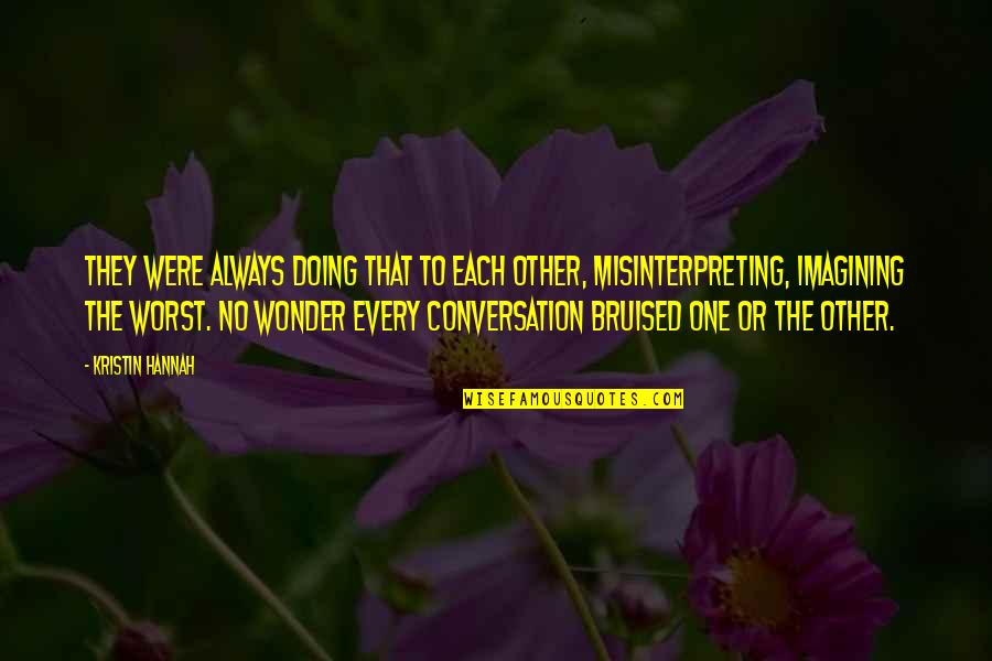 Magias Druid Quotes By Kristin Hannah: They were always doing that to each other, Magias Druid Quotes By Kristin Hannah: They were always doing that to each other,