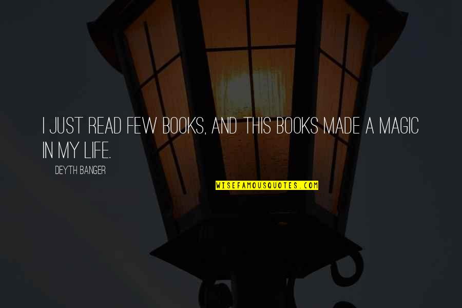 Magic And Life Quotes By Deyth Banger: I just read few books, and this books