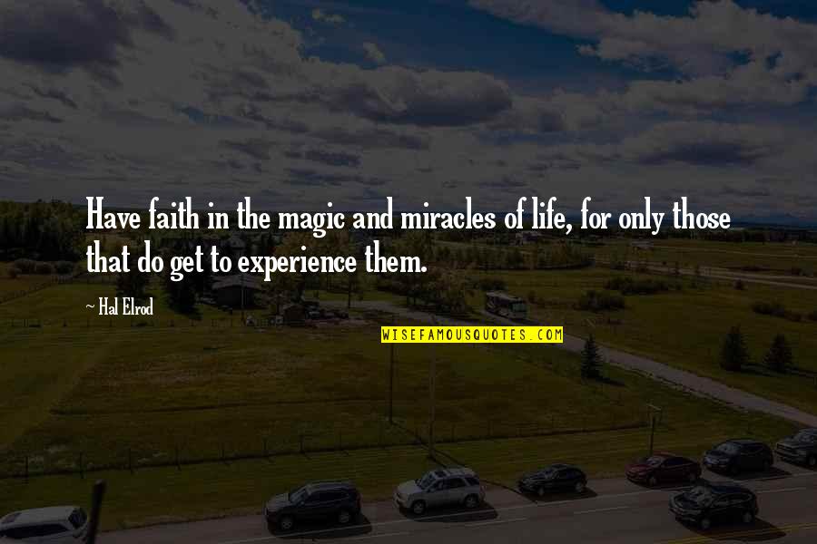 Magic And Life Quotes By Hal Elrod: Have faith in the magic and miracles of