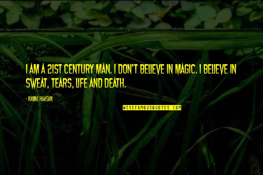 Magic And Life Quotes By Kamal Haasan: I am a 21st century man. I don't