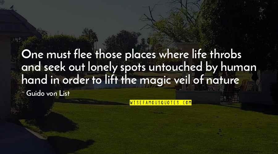Magic And Nature Quotes By Guido Von List: One must flee those places where life throbs