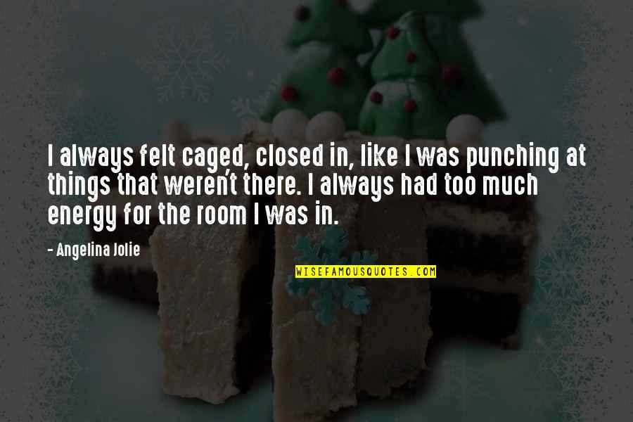 Magic Card Quotes By Angelina Jolie: I always felt caged, closed in, like I Magic Card Quotes By Angelina Jolie: I always felt caged, closed in, like I