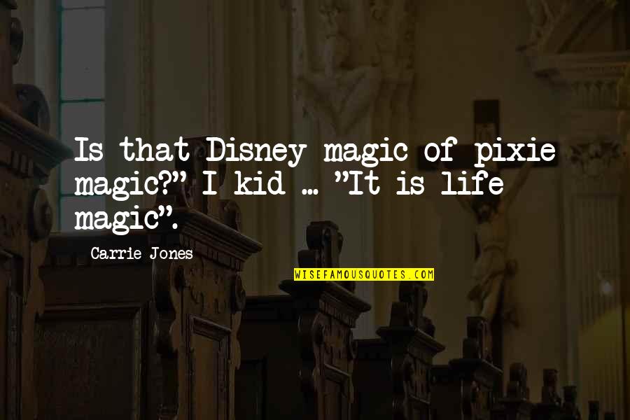 Magic Disney Quotes By Carrie Jones: Is that Disney magic of pixie magic?" I