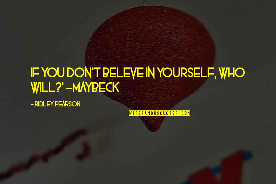 Magic Disney Quotes By Ridley Pearson: If you don't beleve in yourself, who will?'