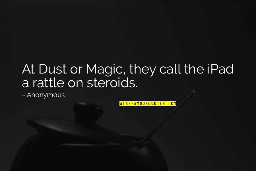 Magic Dust Quotes By Anonymous: At Dust or Magic, they call the iPad
