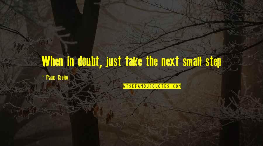 Magic Dust Quotes By Paulo Coelho: When in doubt, just take the next small