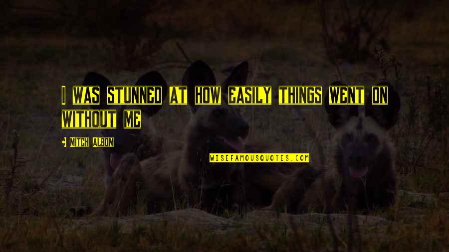Magic Eightball Quotes By Mitch Albom: I was stunned at how easily things went