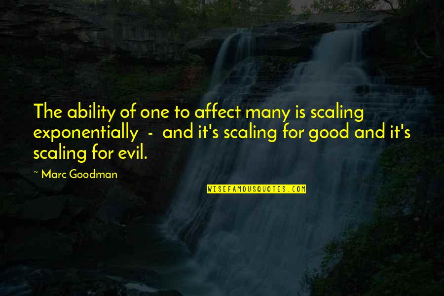 Magic Existing Quotes By Marc Goodman: The ability of one to affect many is