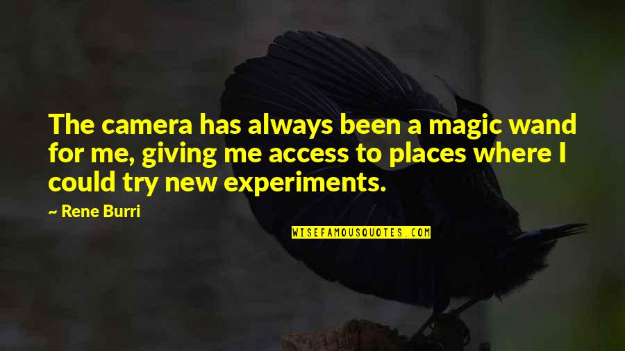 Magic Experiments Quotes By Rene Burri: The camera has always been a magic wand