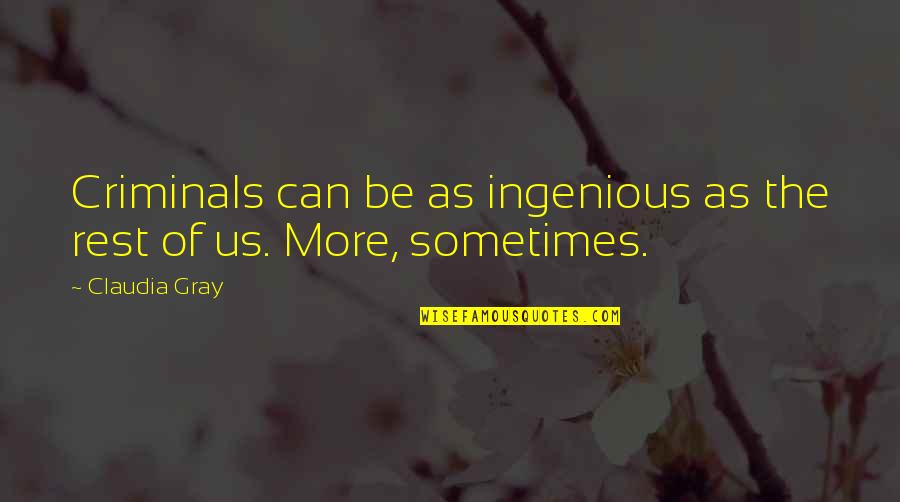 Magic Fears Quotes By Claudia Gray: Criminals can be as ingenious as the rest