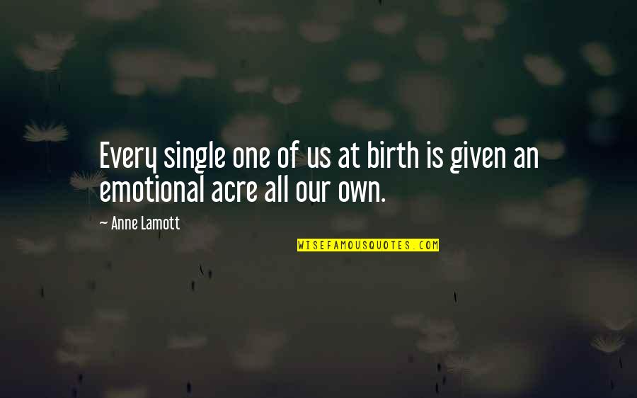 Magic Flute Quotes By Anne Lamott: Every single one of us at birth is