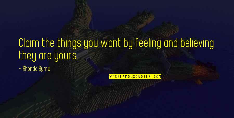 Magic Flute Quotes By Rhonda Byrne: Claim the things you want by feeling and
