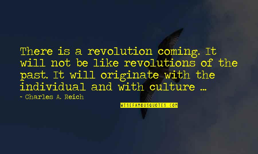 Magic Hat Caps Quotes By Charles A. Reich: There is a revolution coming. It will not