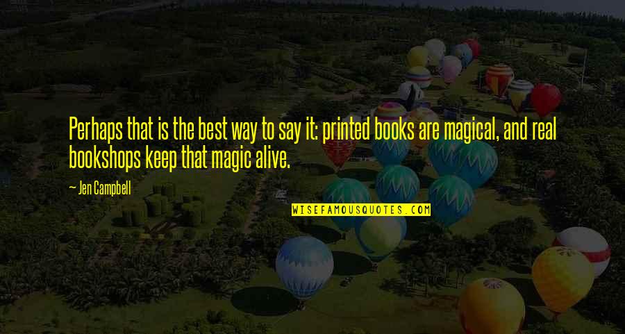 Magic In Books Quotes By Jen Campbell: Perhaps that is the best way to say