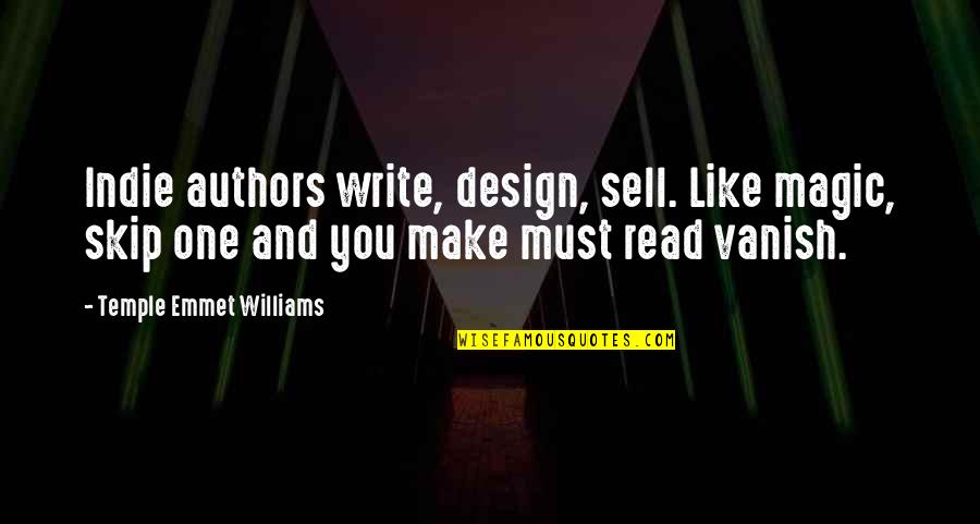 Magic In Books Quotes By Temple Emmet Williams: Indie authors write, design, sell. Like magic, skip