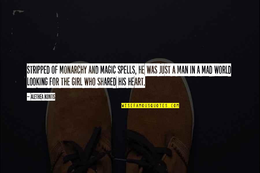 Magic In Your Heart Quotes By Alethea Kontis: Stripped of monarchy and magic spells, he was Magic In Your Heart Quotes By Alethea Kontis: Stripped of monarchy and magic spells, he was