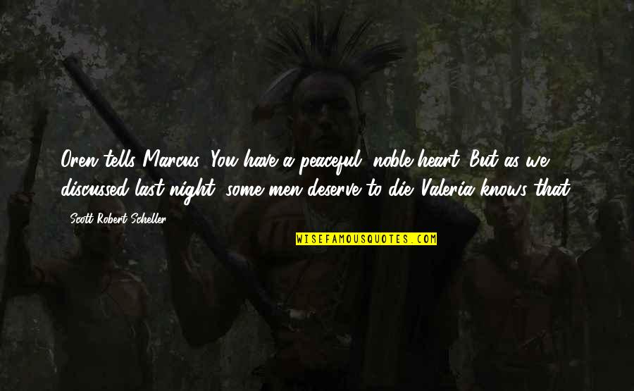 Magic In Your Heart Quotes By Scott Robert Scheller: Oren tells Marcus: You have a peaceful, noble Magic In Your Heart Quotes By Scott Robert Scheller: Oren tells Marcus: You have a peaceful, noble