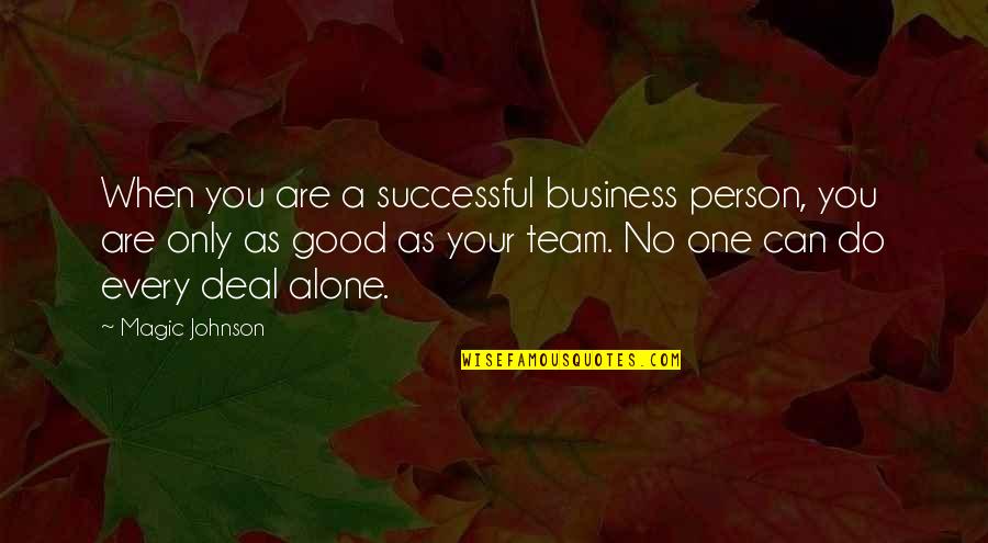 Magic Johnson Quotes By Magic Johnson: When you are a successful business person, you