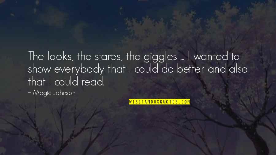 Magic Johnson's Quotes By Magic Johnson: The looks, the stares, the giggles ... I Magic Johnson's Quotes By Magic Johnson: The looks, the stares, the giggles ... I