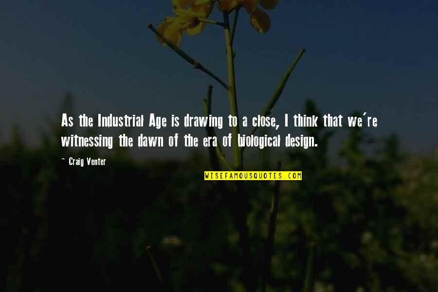 Magic Mirror Quote Quotes By Craig Venter: As the Industrial Age is drawing to a Magic Mirror Quote Quotes By Craig Venter: As the Industrial Age is drawing to a