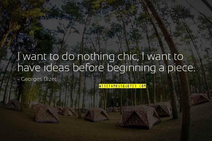 Magic Of Belle Isle Quotes By Georges Bizet: I want to do nothing chic, I want