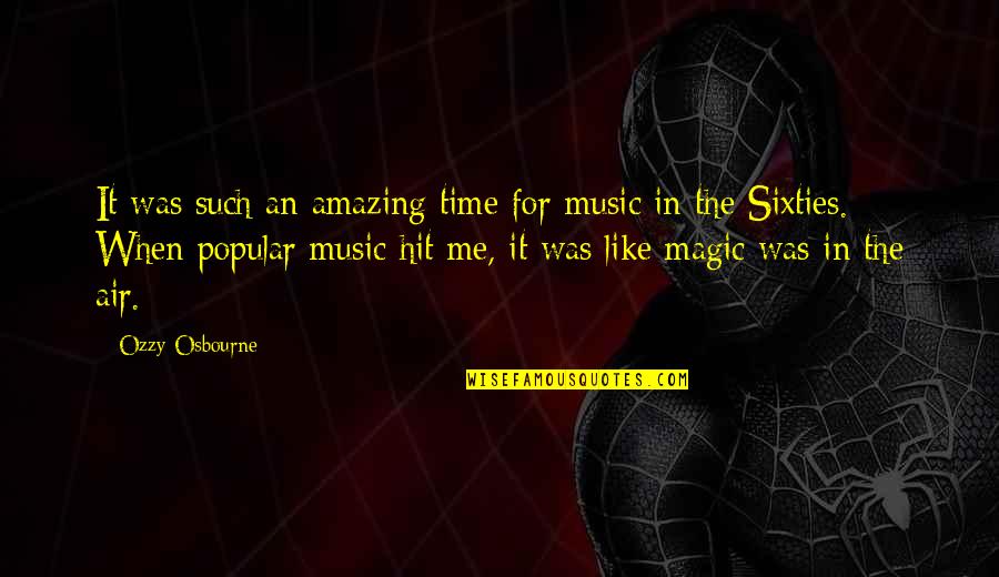 Magic Of Music Quotes By Ozzy Osbourne: It was such an amazing time for music