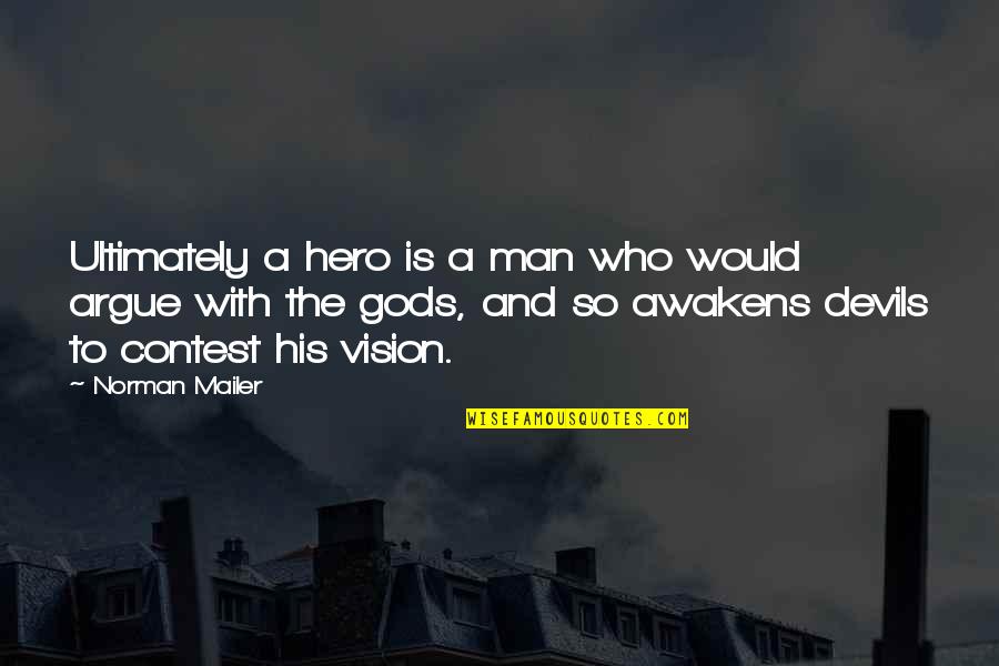 Magic Paint Quotes By Norman Mailer: Ultimately a hero is a man who would Magic Paint Quotes By Norman Mailer: Ultimately a hero is a man who would