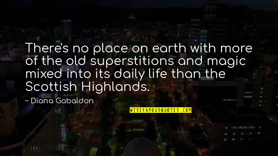 Magic Place Quotes By Diana Gabaldon: There's no place on earth with more of