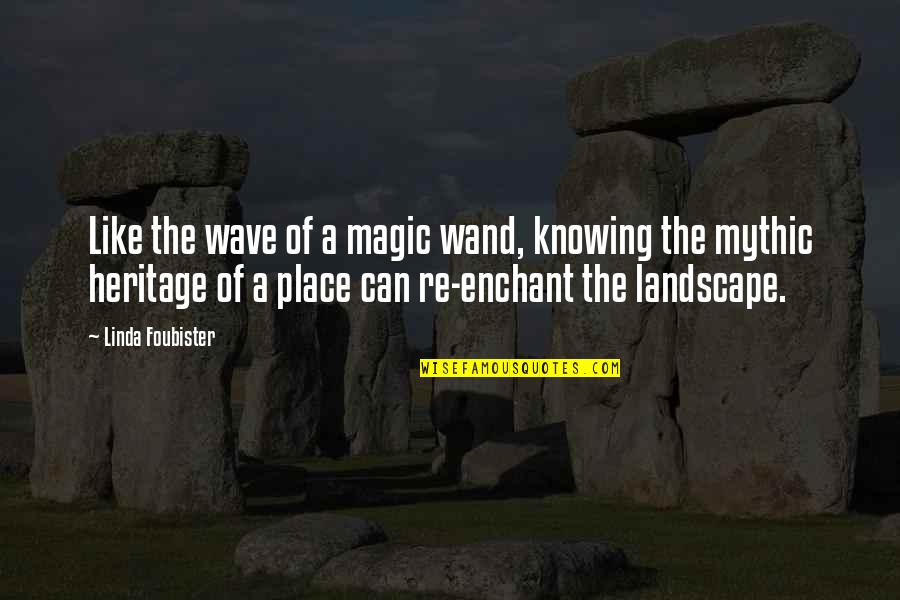 Magic Place Quotes By Linda Foubister: Like the wave of a magic wand, knowing