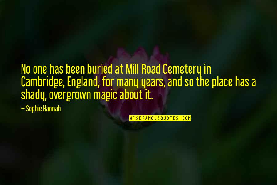 Magic Place Quotes By Sophie Hannah: No one has been buried at Mill Road