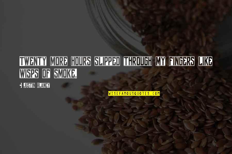 Magic Roundabout Famous Quotes By Justin Blaney: Twenty more hours slipped through my fingers like