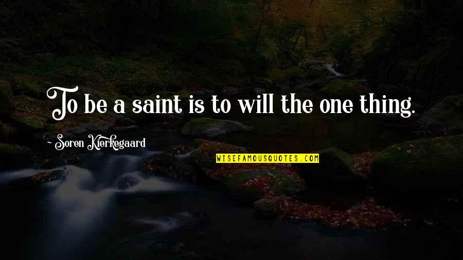 Magic School Bus Teacher Quotes By Soren Kierkegaard: To be a saint is to will the