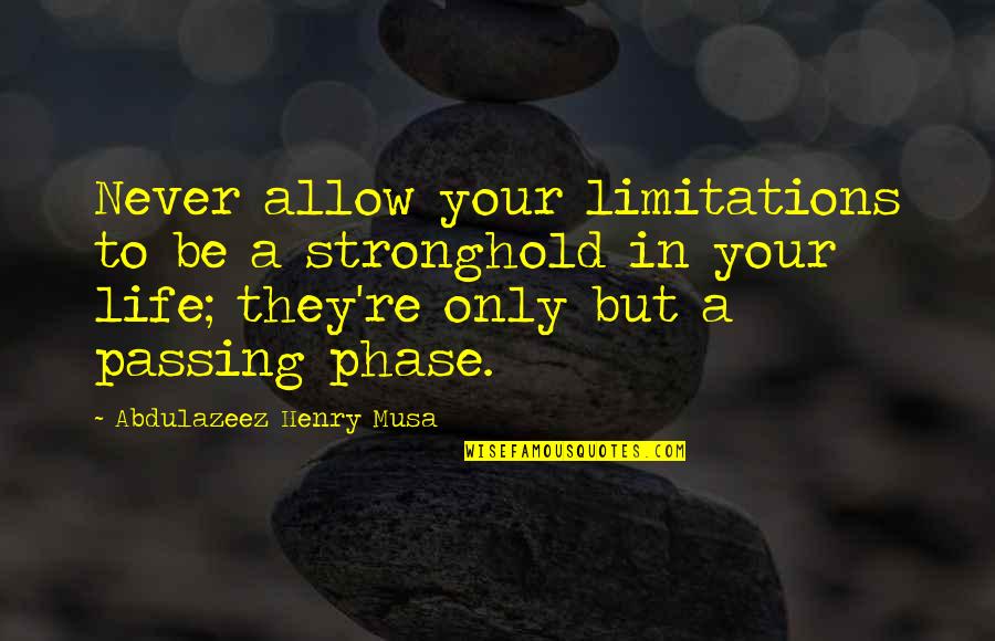 Magic Spells Quotes By Abdulazeez Henry Musa: Never allow your limitations to be a stronghold Magic Spells Quotes By Abdulazeez Henry Musa: Never allow your limitations to be a stronghold