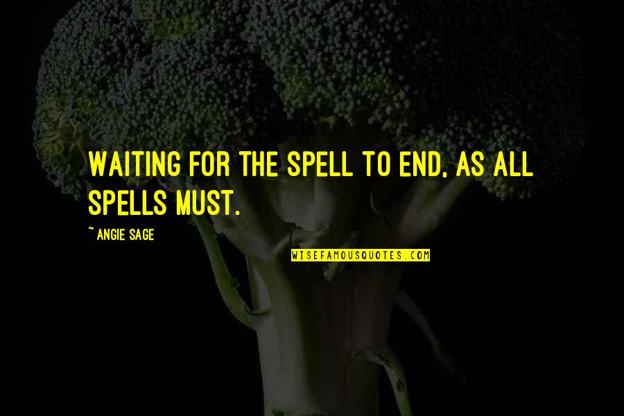 Magic Spells Quotes By Angie Sage: Waiting for the spell to end, as all Magic Spells Quotes By Angie Sage: Waiting for the spell to end, as all