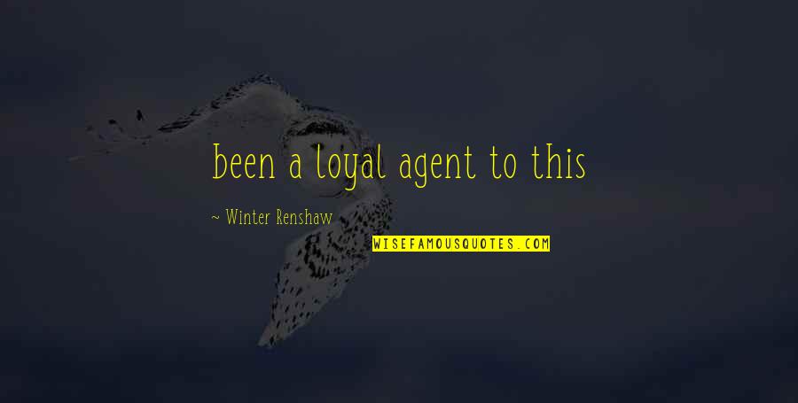 Magic Spells Quotes By Winter Renshaw: been a loyal agent to this Magic Spells Quotes By Winter Renshaw: been a loyal agent to this