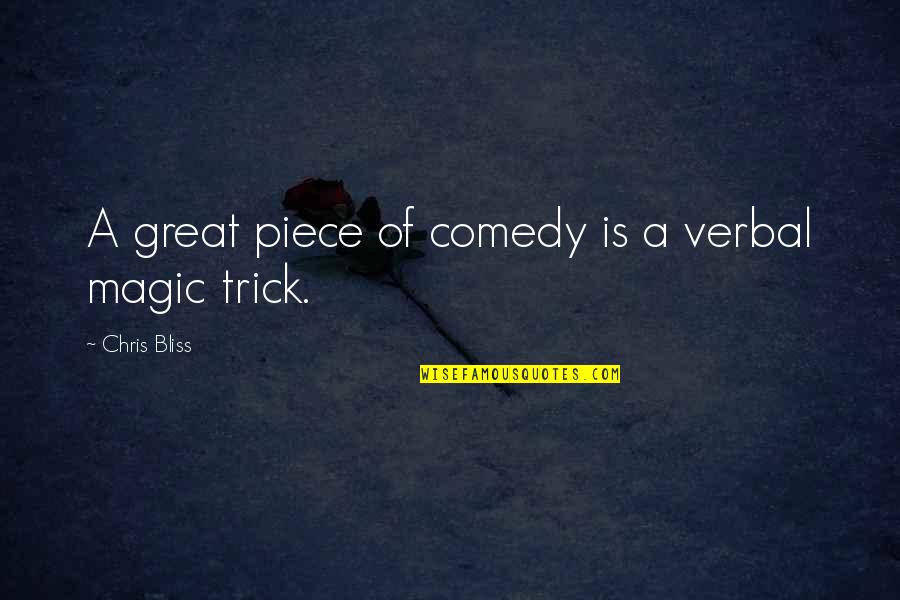 Magic Trick Best Quotes By Chris Bliss: A great piece of comedy is a verbal Magic Trick Best Quotes By Chris Bliss: A great piece of comedy is a verbal