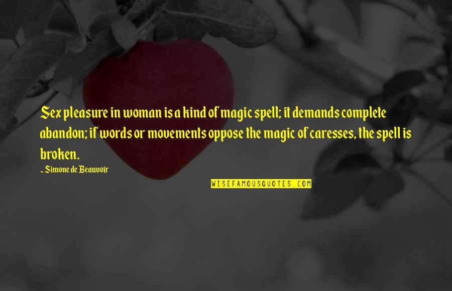 Magic Words Quotes By Simone De Beauvoir: Sex pleasure in woman is a kind of Magic Words Quotes By Simone De Beauvoir: Sex pleasure in woman is a kind of