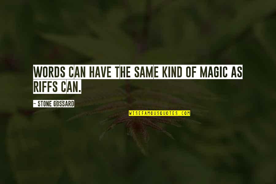 Magic Words Quotes By Stone Gossard: Words can have the same kind of magic Magic Words Quotes By Stone Gossard: Words can have the same kind of magic