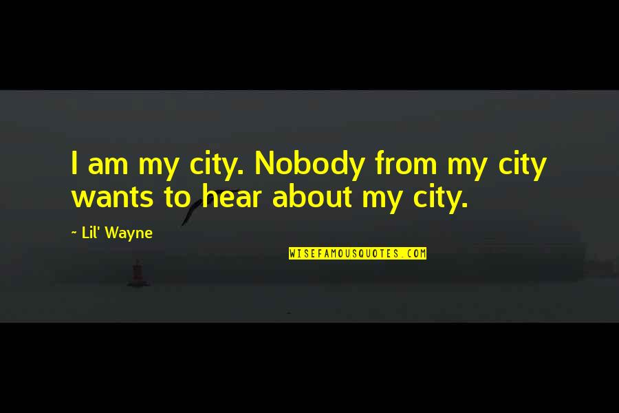 Magic Worlds Quotes By Lil' Wayne: I am my city. Nobody from my city