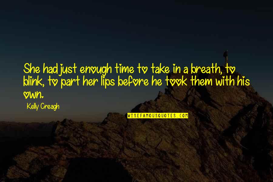Magicaholic Quotes By Kelly Creagh: She had just enough time to take in Magicaholic Quotes By Kelly Creagh: She had just enough time to take in