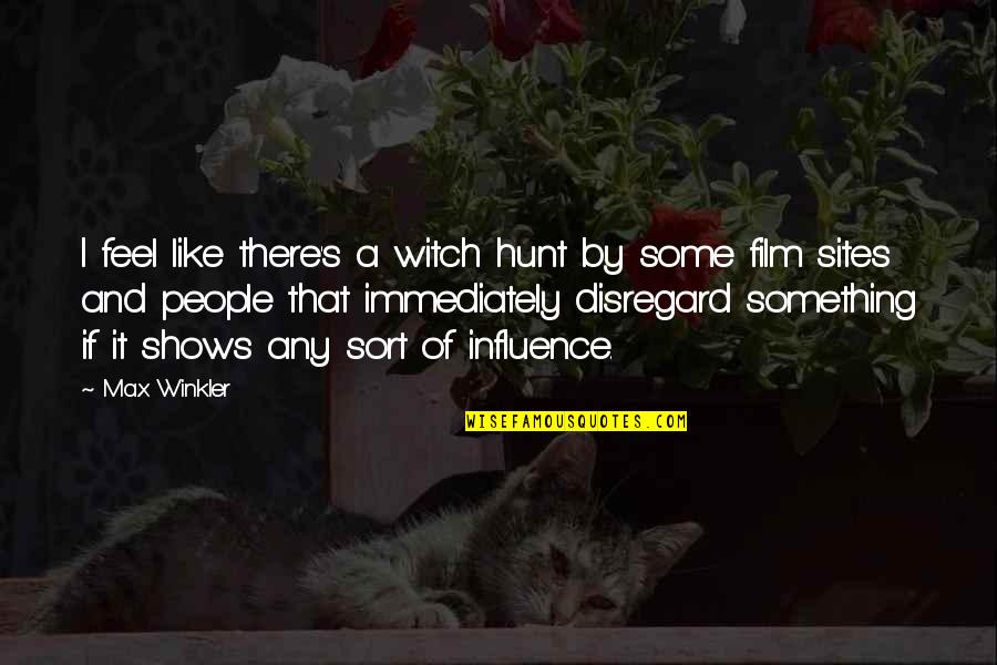 Magical Creatures Quotes By Max Winkler: I feel like there's a witch hunt by