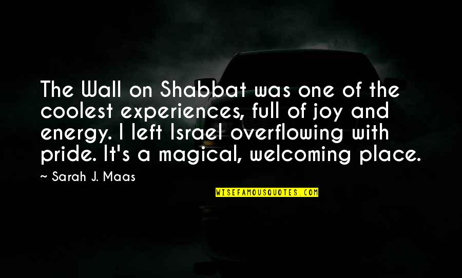 Magical Experiences Quotes By Sarah J. Maas: The Wall on Shabbat was one of the
