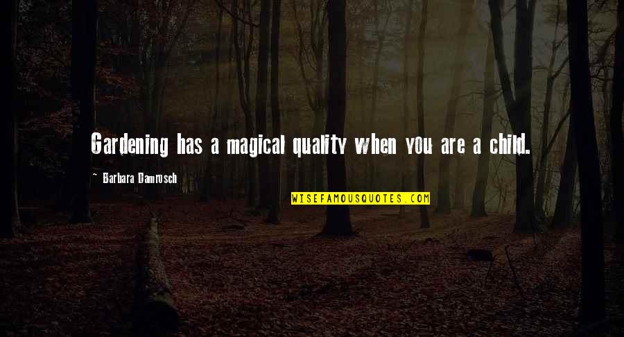 Magical Garden Quotes By Barbara Damrosch: Gardening has a magical quality when you are Magical Garden Quotes By Barbara Damrosch: Gardening has a magical quality when you are