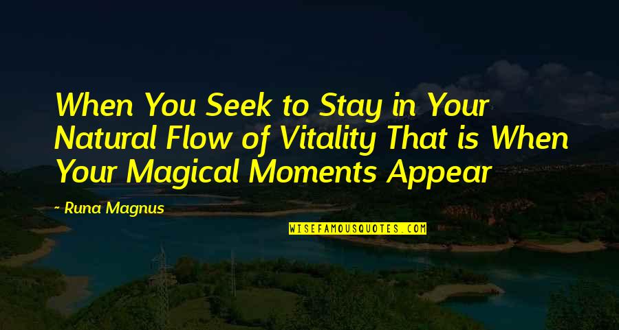 Magical Inspirational Quotes By Runa Magnus: When You Seek to Stay in Your Natural Magical Inspirational Quotes By Runa Magnus: When You Seek to Stay in Your Natural