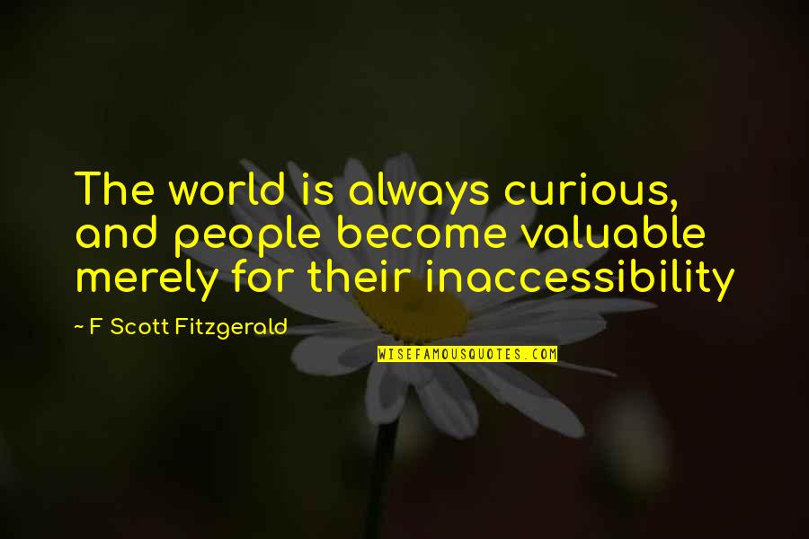 Magical Items Quotes By F Scott Fitzgerald: The world is always curious, and people become