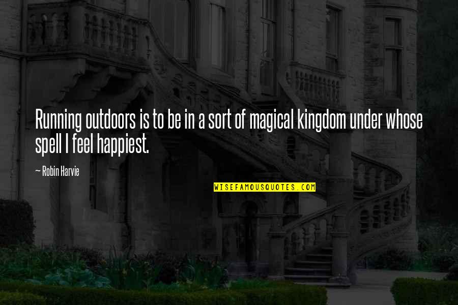 Magical Kingdom Quotes By Robin Harvie: Running outdoors is to be in a sort